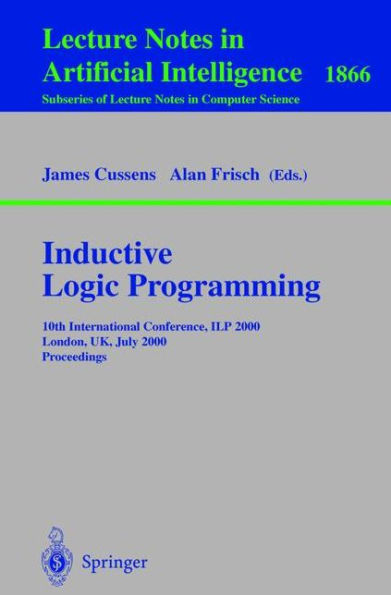 Inductive Logic Programming: 10th International Conference, ILP 2000, London, UK, July 24-27, 2000 Proceedings