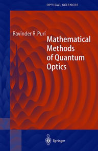 Title: Mathematical Methods of Quantum Optics / Edition 1, Author: Ravinder R. Puri