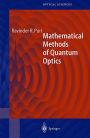 Mathematical Methods of Quantum Optics / Edition 1