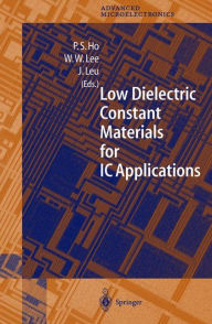 Title: Low Dielectric Constant Materials for IC Applications / Edition 1, Author: Paul S. Ho