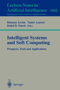 Title: Intelligent Systems and Soft Computing: Prospects, Tools and Applications / Edition 1, Author: Behnam Azvine