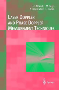 Title: Laser Doppler and Phase Doppler Measurement Techniques / Edition 1, Author: H.-E. Albrecht