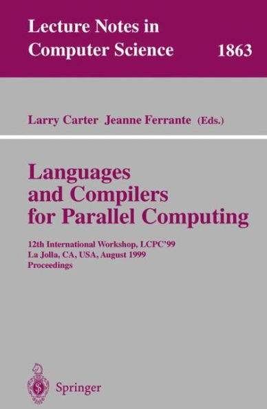 Languages and Compilers for Parallel Computing: 12th International Workshop, LCPC'99 La Jolla, CA, USA, August 4-6, 1999 Proceedings
