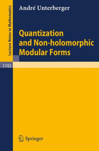 Quantization and Non-holomorphic Modular Forms / Edition 1