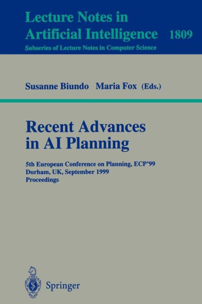 Recent Advances in AI Planning: 5th European Conference on Planning, ECP'99 Durham, UK, September 8-10, 1999 Proceedings / Edition 1