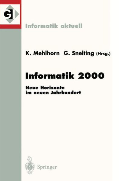 Informatik 2000: Neue Horizonte im neuen Jahrhundert 30. Jahrestagung der Gesellschaft fï¿½r Informatik Berlin, 19.-22. September 2000