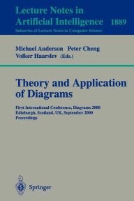 Title: Theory and Application of Diagrams: First International Conference, Diagrams 2000, Edinburgh, Scotland, UK, September 1-3, 2000 Proceedings / Edition 1, Author: Michael Anderson