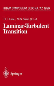 Title: Laminar-Turbulent Transition: IUTAM Symposium, Sedona/AZ September 13 - 17, 1999 / Edition 1, Author: H.F. Fasel