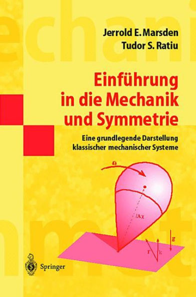 Einführung in die Mechanik und Symmetrie: Eine grundlegende Darstellung klassischer mechanischer Systeme / Edition 1