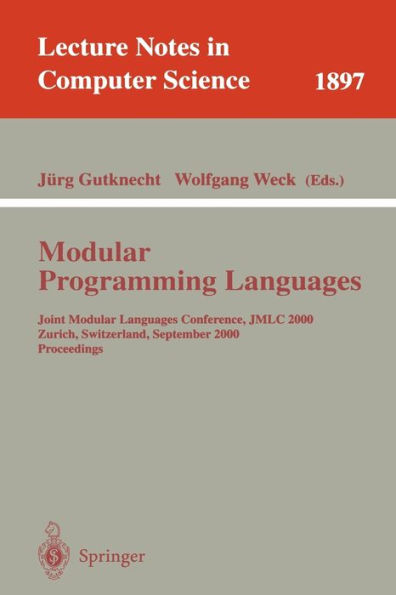 Modular Programming Languages: Joint Modular Languages Conference, JMLC 2000 Zurich, Switzerland, September 6-8, 2000 Proceedings / Edition 1