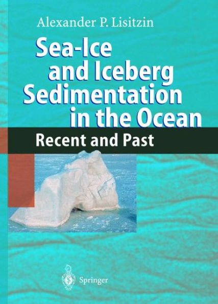 Sea-Ice and Iceberg Sedimentation in the Ocean: Recent and Past / Edition 1