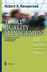 Title: Total Quality Management: An Executive Guide to Continuous Improvement / Edition 1, Author: Hubert K. Rampersad