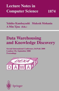 Title: Data Warehousing and Knowledge Discovery: Second International Conference, DaWaK 2000 London, UK, September 4-6, 2000 Proceedings, Author: Yahiko Kambayashi