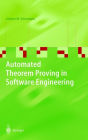 Automated Theorem Proving in Software Engineering / Edition 1