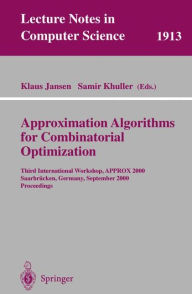 Title: Approximation Algorithms for Combinatorial Optimization: Third International Workshop, APPROX 2000 Saarbrï¿½cken, Germany, September 5-8, 2000 Proceedings, Author: Klaus Jansen