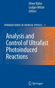 Title: Analysis and Control of Ultrafast Photoinduced Reactions / Edition 1, Author: Oliver Kïhn