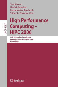 Title: High Performance Computing - HiPC 2006: 13th International Conference Bangalore, India, December 18-21, 2006, Proceedings / Edition 1, Author: Yves L. Robert