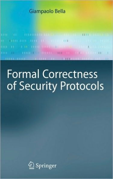 Formal Correctness of Security Protocols / Edition 1