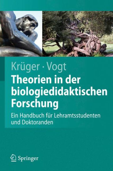 Theorien in der biologiedidaktischen Forschung: Ein Handbuch für Lehramtsstudenten und Doktoranden