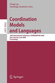Title: Coordination Models and Languages: 10th International Conference, COORDINATION 2008, Oslo, Norway, June 4-6, 2008, Proceedings / Edition 1, Author: Doug Lea