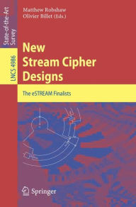 Title: New Stream Cipher Designs: The eSTREAM Finalists / Edition 1, Author: Matthew Robshaw