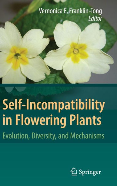 Self-Incompatibility in Flowering Plants: Evolution, Diversity, and Mechanisms / Edition 1