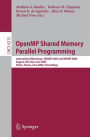 OpenMP Shared Memory Parallel Programming: International Workshop, IWOMP 2005 and IWOMP 2006, Eugene, OR, USA, June 1-4, 2005, and Reims, France, June 12-15, 2006, Proceedings / Edition 1