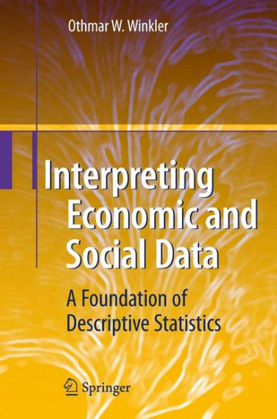 Interpreting Economic and Social Data: A Foundation of Descriptive Statistics / Edition 1