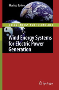 Title: Wind Energy Systems for Electric Power Generation / Edition 1, Author: Manfred Stiebler