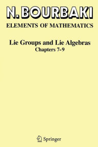 Title: Lie Groups and Lie Algebras: Chapters 7-9 / Edition 1, Author: N. Bourbaki