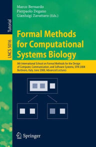 Title: Formal Methods for Computational Systems Biology: 8th International School on Formal Methods for the Design of Computer, Communication, and Software Systems, SFM 2008 Bertinoro, Italy, June 2-7, 2008 / Edition 1, Author: Marco Bernardo
