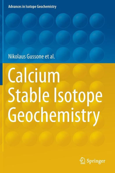 Calcium Stable Isotope Geochemistry / Edition 1