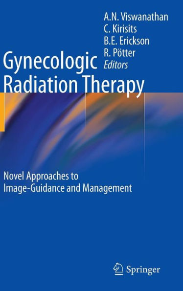 Gynecologic Radiation Therapy: Novel Approaches to Image-Guidance and Management / Edition 1