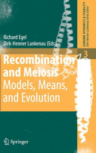 Title: Recombination and Meiosis: Models, Means, and Evolution / Edition 1, Author: Richard Egel