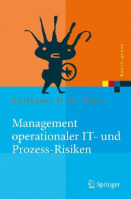Title: Management operationaler IT- und Prozess-Risiken: Methoden fï¿½r eine Risikobewï¿½ltigungsstrategie / Edition 1, Author: Karlheinz H. W. Thies
