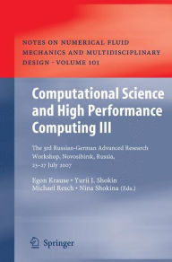 Title: Computational Science and High Performance Computing III: The 3rd Russian-German Advanced Research Workshop, Novosibirsk, Russia, 23 - 27 July 2007 / Edition 1, Author: Egon Krause