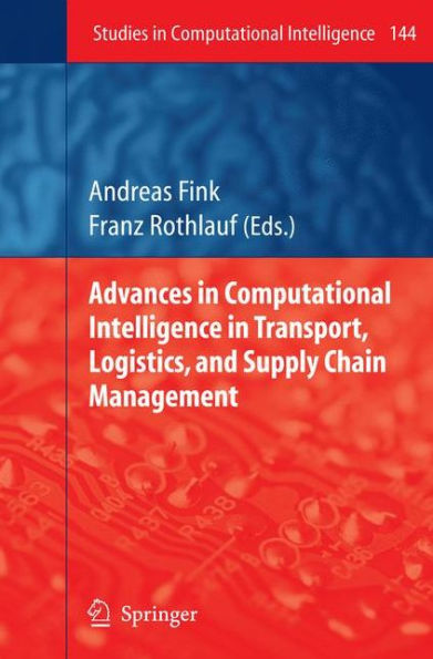 Advances in Computational Intelligence in Transport, Logistics, and Supply Chain Management / Edition 1