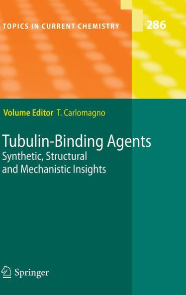 Tubulin-Binding Agents: Synthetic, Structural and Mechanistic Insights / Edition 1