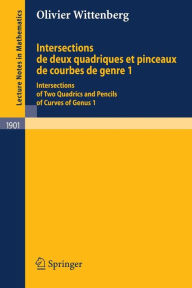 Title: Intersections de deux quadriques et pinceaux de courbes de genre 1: Intersections of two quadrics and pencils of curves of genus 1 / Edition 1, Author: Olivier Wittenberg