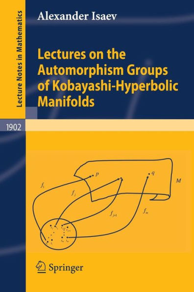 Lectures on the Automorphism Groups of Kobayashi-Hyperbolic Manifolds / Edition 1