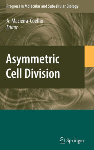Title: Asymmetric Cell Division / Edition 1, Author: Alvaro Macieira-Coelho