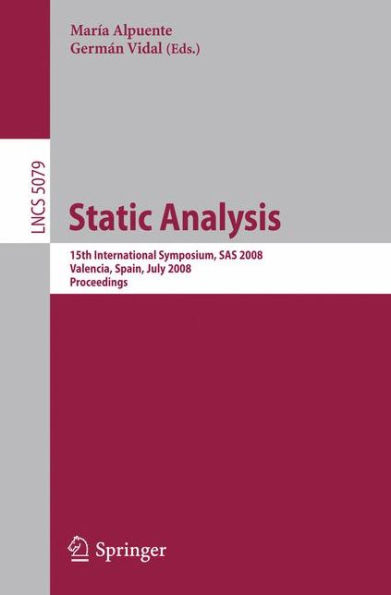 Static Analysis: 15th International Symposium, SAS 2008, Valencia, Spain, July 16-18, 2008, Proceedings