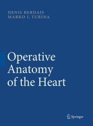 Title: Operative Anatomy of the Heart / Edition 1, Author: Denis Berdajs
