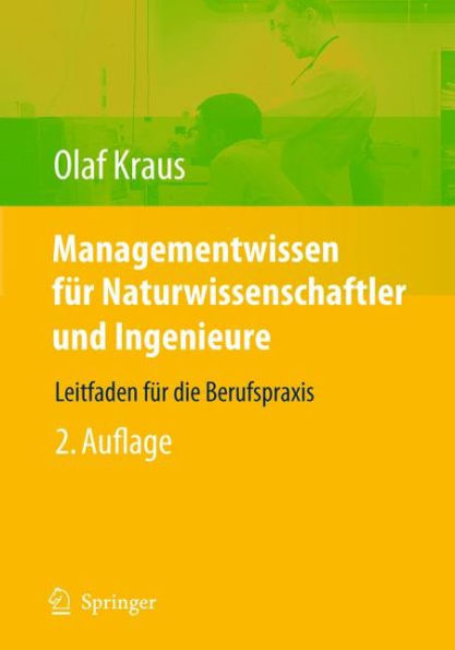 Managementwissen fï¿½r Naturwissenschaftler und Ingenieure: Leitfaden fï¿½r die Berufspraxis / Edition 2