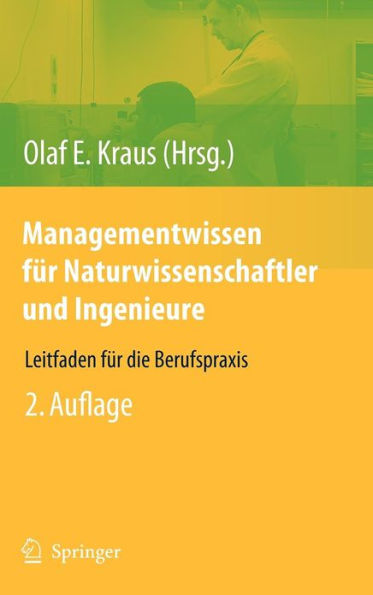 Managementwissen fï¿½r Naturwissenschaftler und Ingenieure: Leitfaden fï¿½r die Berufspraxis / Edition 2