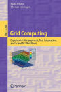 Grid Computing: Experiment Management, Tool Integration, and Scientific Workflows / Edition 1