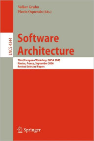 Title: Software Architecture: Third European Workshop, EWSA 2006, Nantes, France, September 4-5, 2006, Revised Selected Papers / Edition 1, Author: Volker Gruhn
