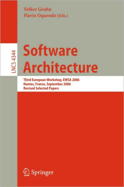 Software Architecture: Third European Workshop, EWSA 2006, Nantes, France, September 4-5, 2006, Revised Selected Papers / Edition 1