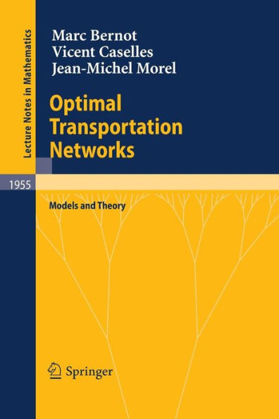 Optimal Transportation Networks: Models and Theory / Edition 1