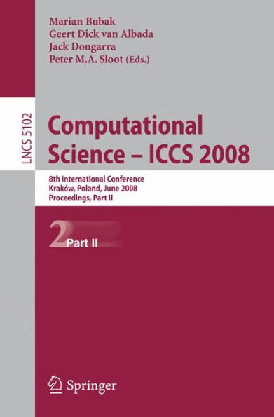 Computational Science - ICCS 2008: 8th International Conference, Kraków, Poland, June 23-25, 2008, Proceedings, Part II / Edition 1